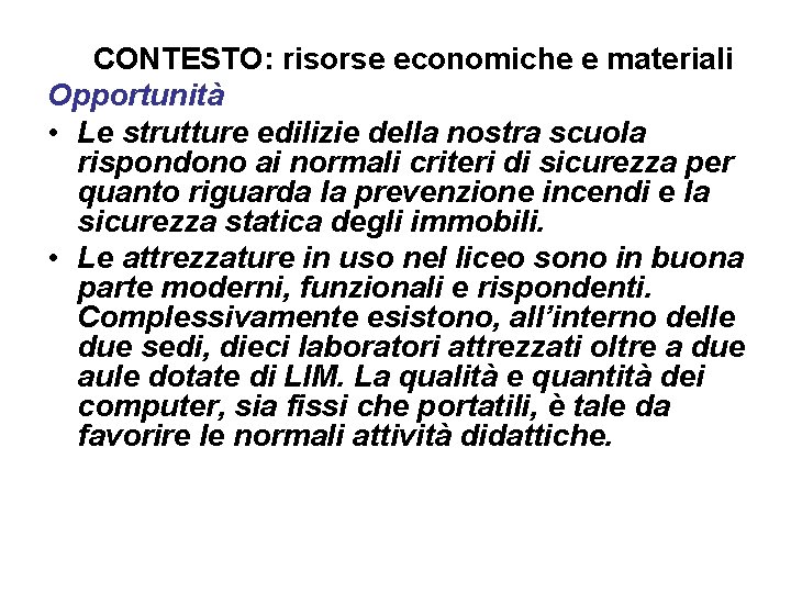 CONTESTO: risorse economiche e materiali Opportunità • Le strutture edilizie della nostra scuola rispondono