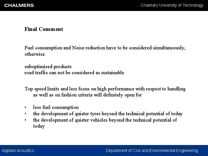 Chalmers University of Technology Final Comment Fuel consumption and Noise reduction have to be