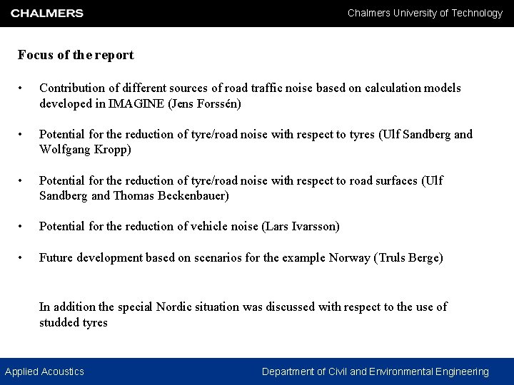 Chalmers University of Technology Focus of the report • Contribution of different sources of