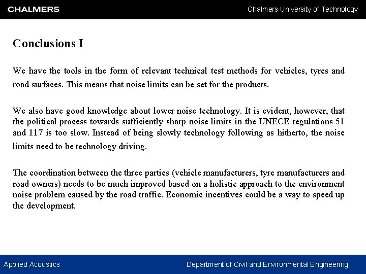 Chalmers University of Technology Conclusions I We have the tools in the form of