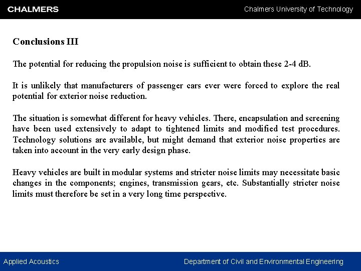 Chalmers University of Technology Conclusions III The potential for reducing the propulsion noise is