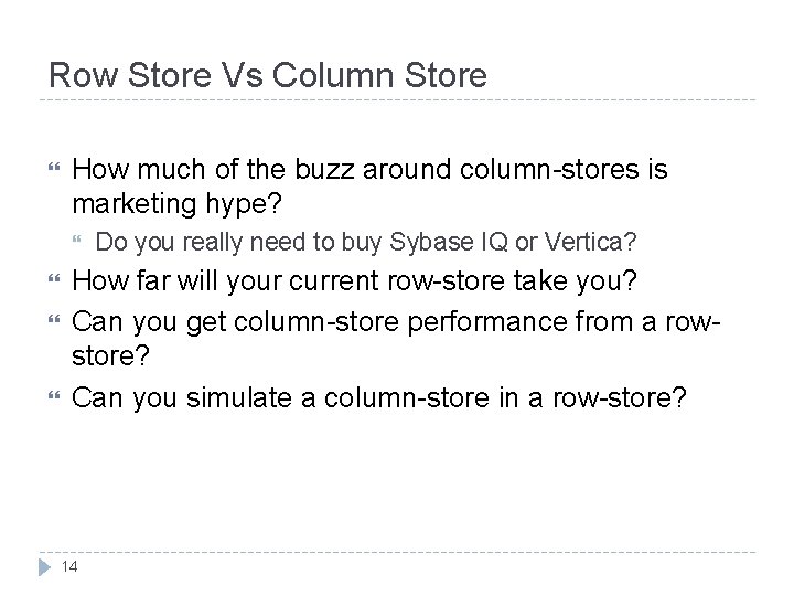 Row Store Vs Column Store How much of the buzz around column-stores is marketing