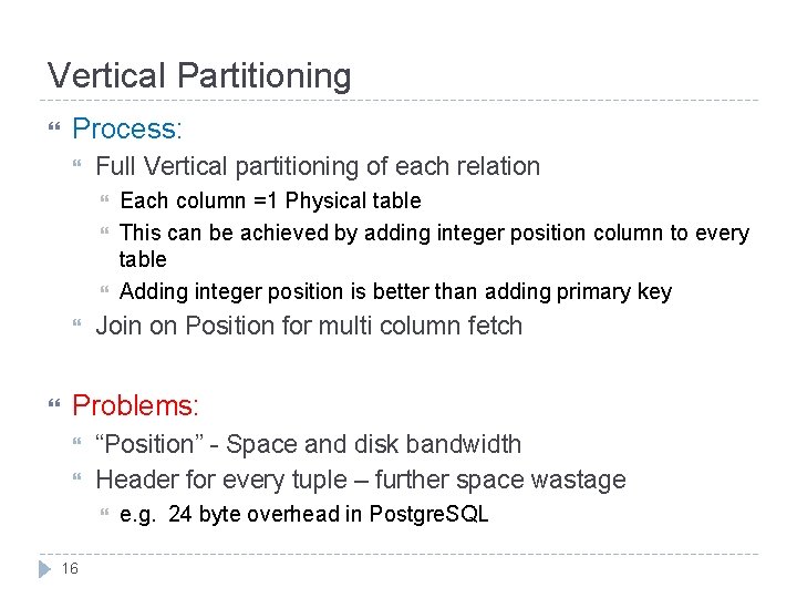Vertical Partitioning Process: Full Vertical partitioning of each relation Each column =1 Physical table