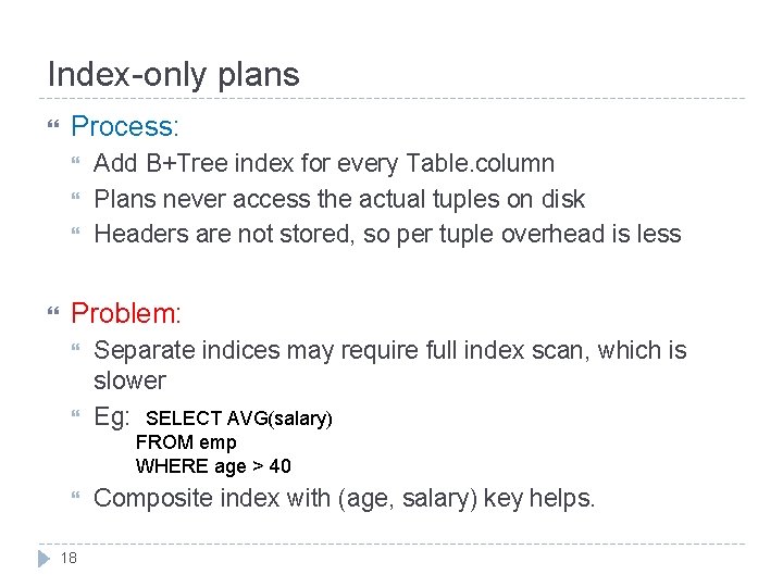 Index-only plans Process: Add B+Tree index for every Table. column Plans never access the