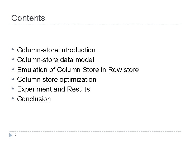 Contents Column-store introduction Column-store data model Emulation of Column Store in Row store Column