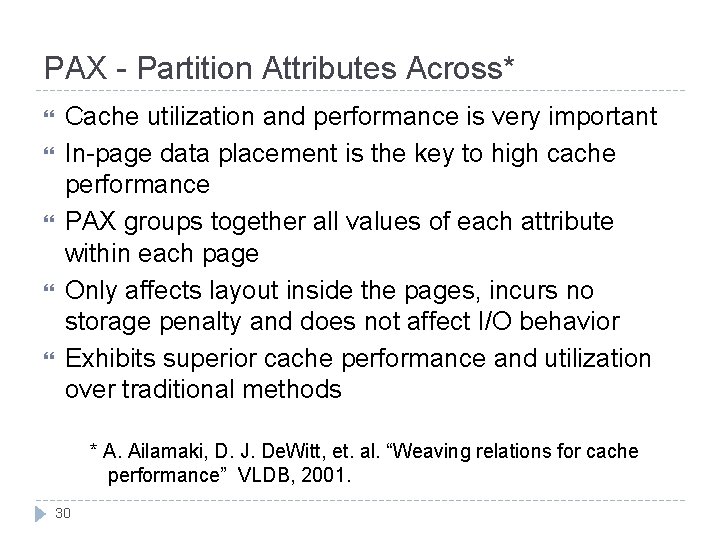 PAX - Partition Attributes Across* Cache utilization and performance is very important In-page data