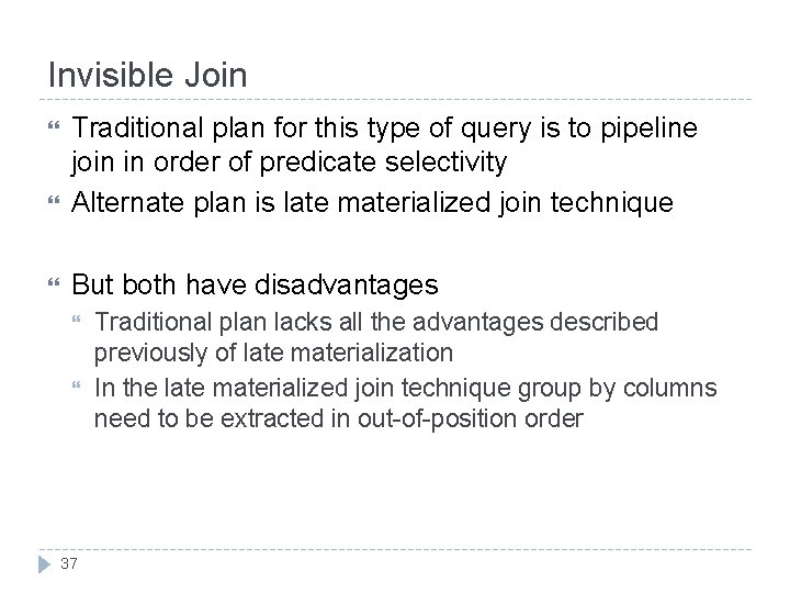 Invisible Join Traditional plan for this type of query is to pipeline join in