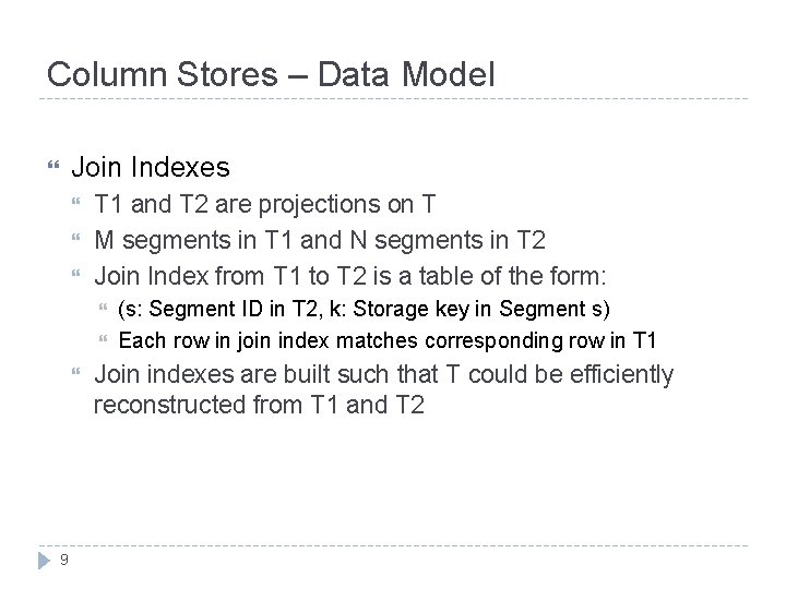 Column Stores – Data Model Join Indexes T 1 and T 2 are projections