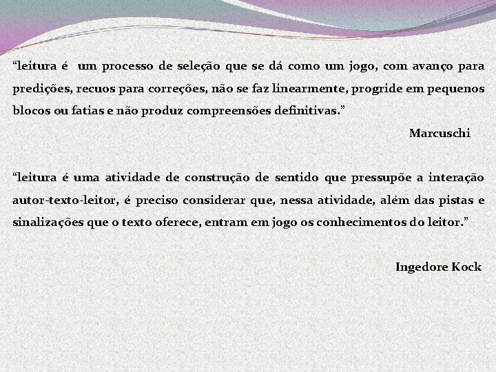 “leitura é um processo de seleção que se dá como um jogo, com avanço