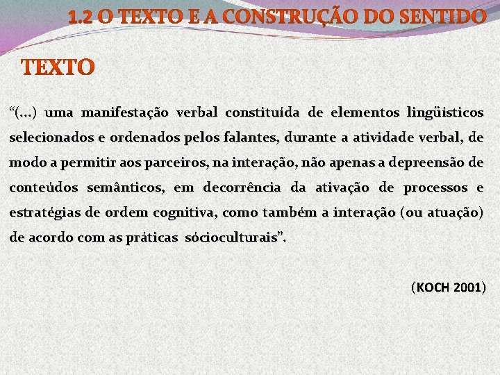 “(. . . ) uma manifestação verbal constituída de elementos lingüísticos selecionados e ordenados