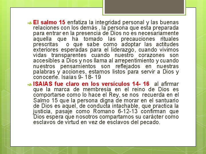 El salmo 15 enfatiza la integridad personal y las buenas relaciones con los demás El salmo 15 enfatiza la integridad personal y las buenas relaciones con los demás
