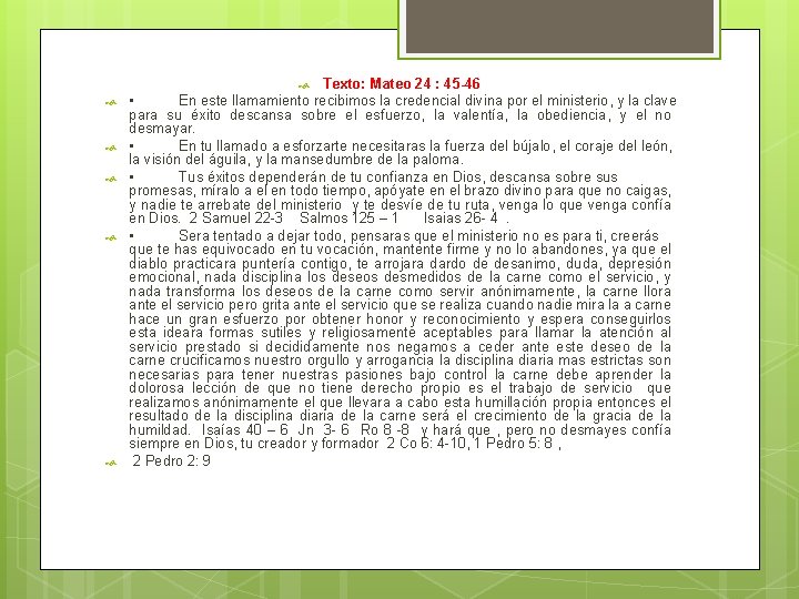 Texto: Mateo 24 : 45 -46 • En este llamamiento recibimos la credencial divina Texto: Mateo 24 : 45 -46 • En este llamamiento recibimos la credencial divina