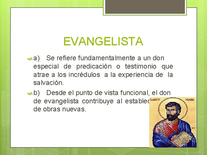 EVANGELISTA a) Se refiere fundamentalmente a un don especial de predicación o testimonio que EVANGELISTA a) Se refiere fundamentalmente a un don especial de predicación o testimonio que