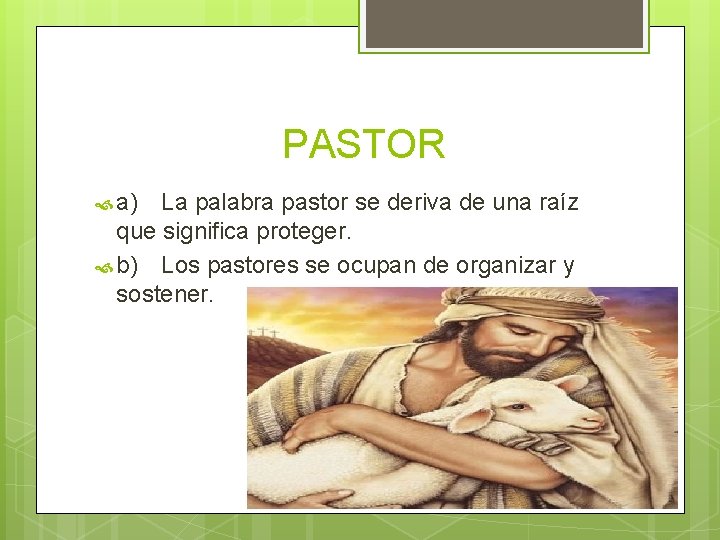 PASTOR a) La palabra pastor se deriva de una raíz que significa proteger. b) PASTOR a) La palabra pastor se deriva de una raíz que significa proteger. b)