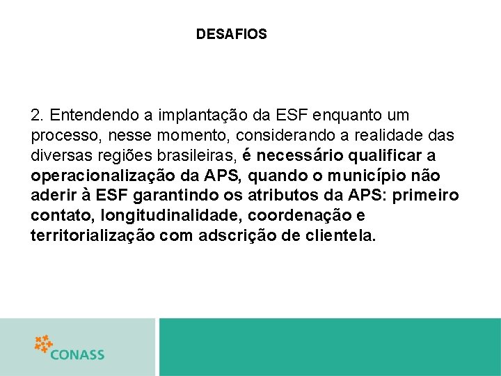 DESAFIOS 2. Entendendo a implantação da ESF enquanto um processo, nesse momento, considerando a