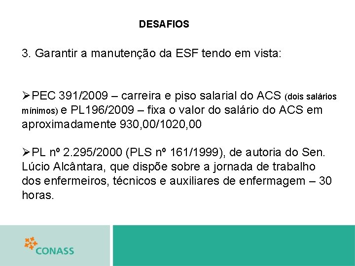 DESAFIOS 3. Garantir a manutenção da ESF tendo em vista: ØPEC 391/2009 – carreira
