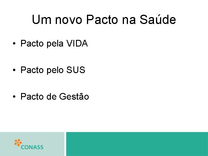 Um novo Pacto na Saúde • Pacto pela VIDA • Pacto pelo SUS •