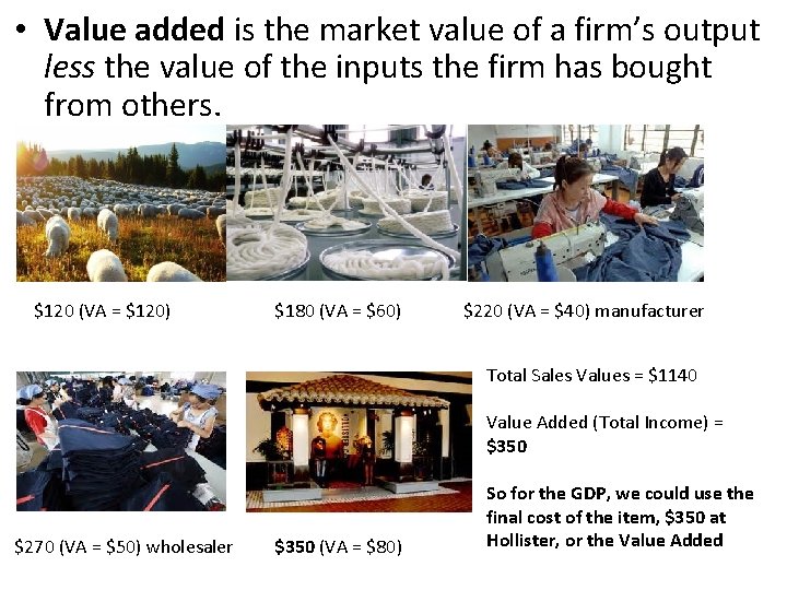  • Value added is the market value of a firm’s output less the