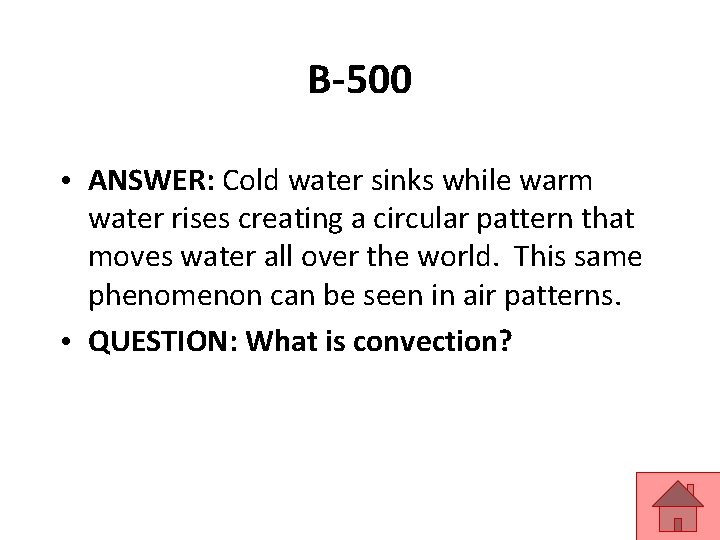 B-500 • ANSWER: Cold water sinks while warm water rises creating a circular pattern