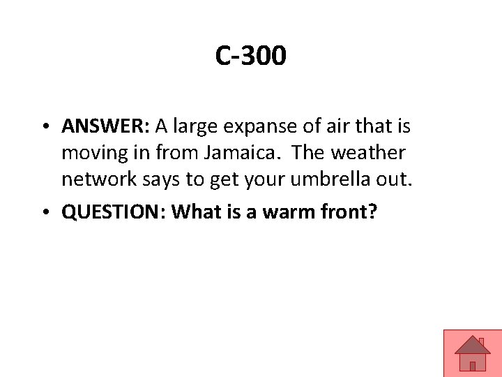 C-300 • ANSWER: A large expanse of air that is moving in from Jamaica.