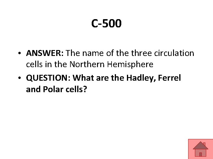 C-500 • ANSWER: The name of the three circulation cells in the Northern Hemisphere