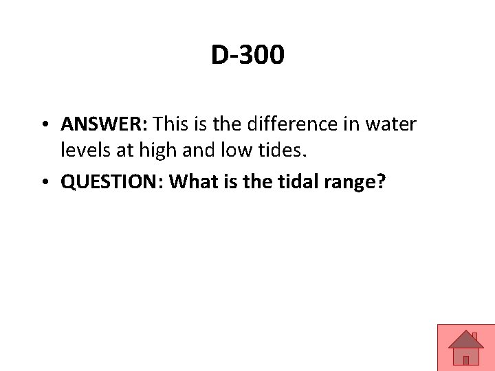 D-300 • ANSWER: This is the difference in water levels at high and low