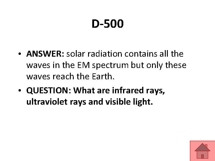 D-500 • ANSWER: solar radiation contains all the waves in the EM spectrum but