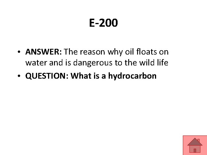 E-200 • ANSWER: The reason why oil floats on water and is dangerous to