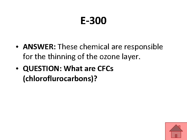 E-300 • ANSWER: These chemical are responsible for the thinning of the ozone layer.