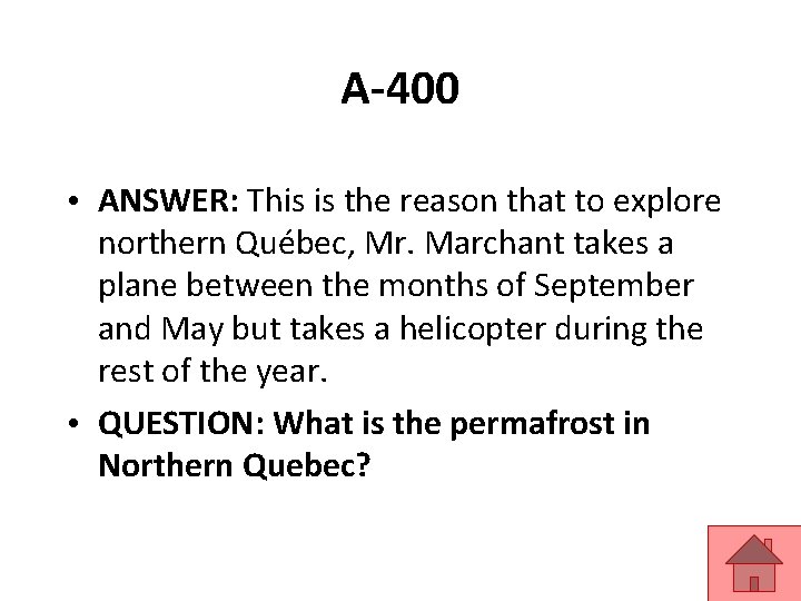 A-400 • ANSWER: This is the reason that to explore northern Québec, Mr. Marchant