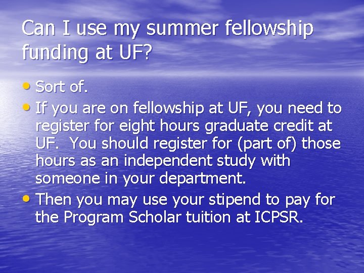 Can I use my summer fellowship funding at UF? • Sort of. • If