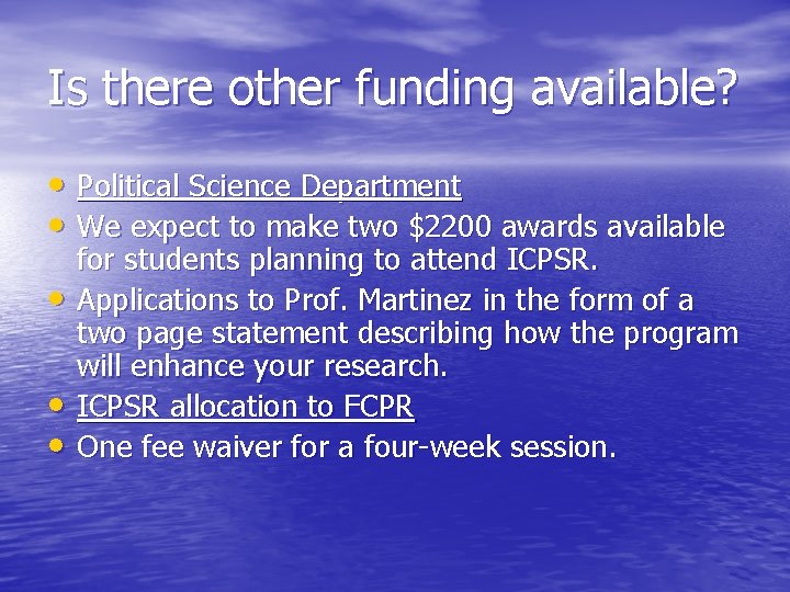 Is there other funding available? • Political Science Department • We expect to make