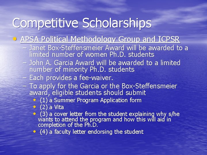 Competitive Scholarships • APSA Political Methodology Group and ICPSR – Janet Box-Steffensmeier Award will