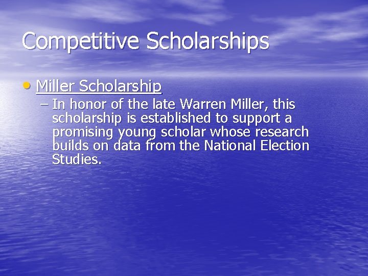 Competitive Scholarships • Miller Scholarship – In honor of the late Warren Miller, this