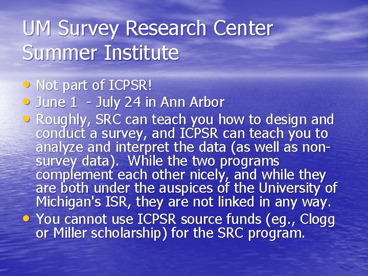 UM Survey Research Center Summer Institute • Not part of ICPSR! • June 1