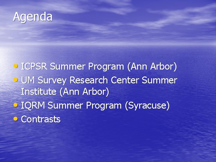 Agenda • ICPSR Summer Program (Ann Arbor) • UM Survey Research Center Summer Institute