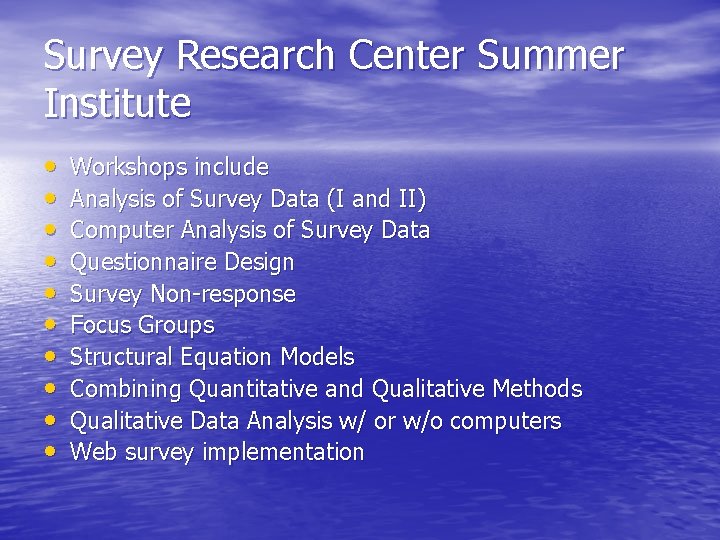 Survey Research Center Summer Institute • • • Workshops include Analysis of Survey Data