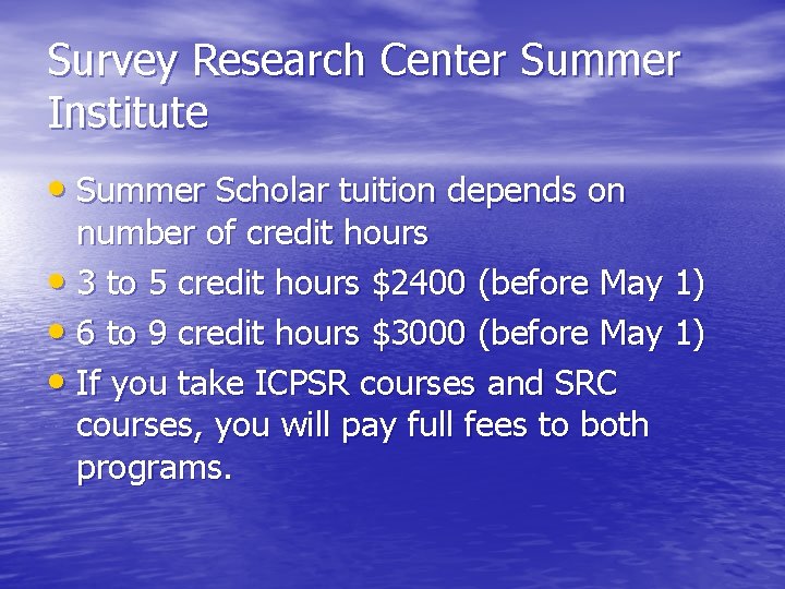 Survey Research Center Summer Institute • Summer Scholar tuition depends on number of credit