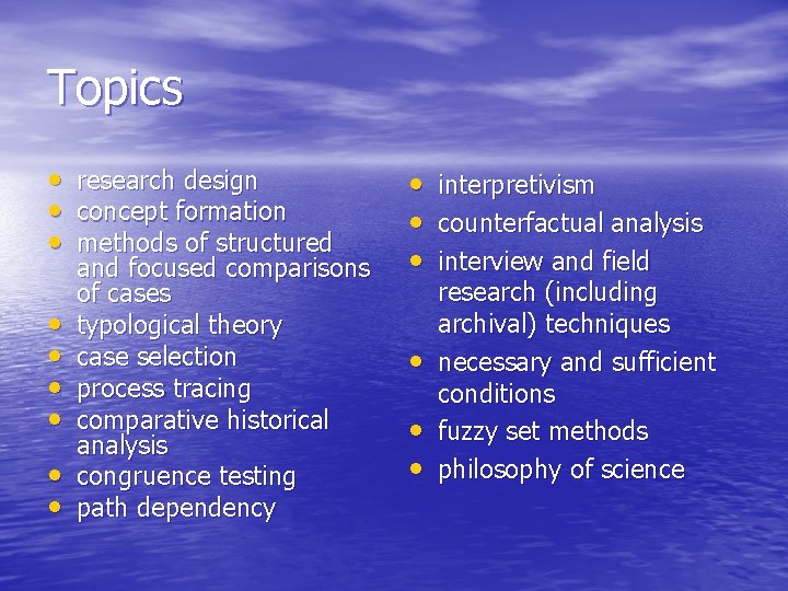 Topics • research design • concept formation • methods of structured • • •