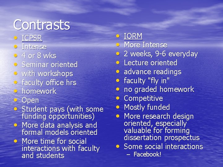 Contrasts • • • ICPSR Intense 4 or 8 wks Seminar oriented with workshops