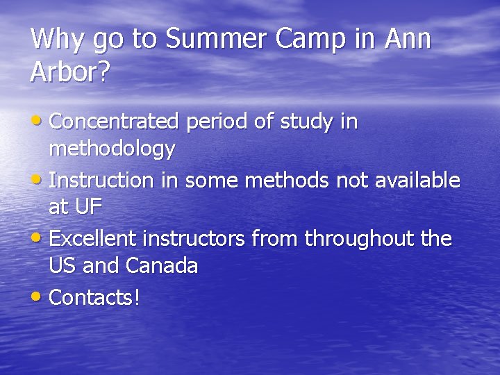 Why go to Summer Camp in Ann Arbor? • Concentrated period of study in