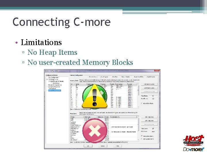 Connecting C-more • Limitations ▫ No Heap Items ▫ No user-created Memory Blocks 