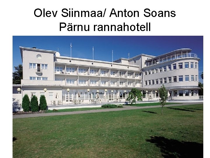 Olev Siinmaa/ Anton Soans Pärnu rannahotell 