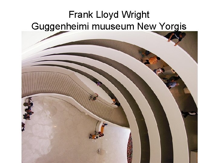 Frank Lloyd Wright Guggenheimi muuseum New Yorgis 