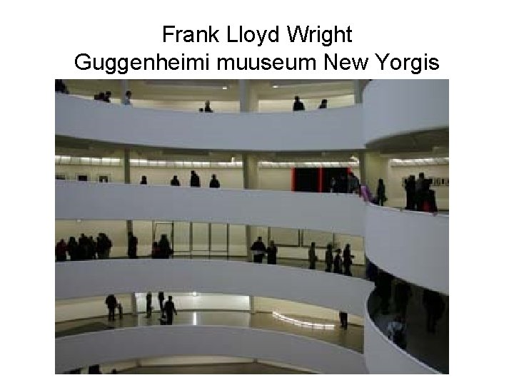 Frank Lloyd Wright Guggenheimi muuseum New Yorgis 