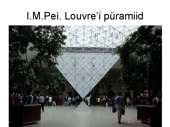 I. M. Pei. Louvre’i püramiid 