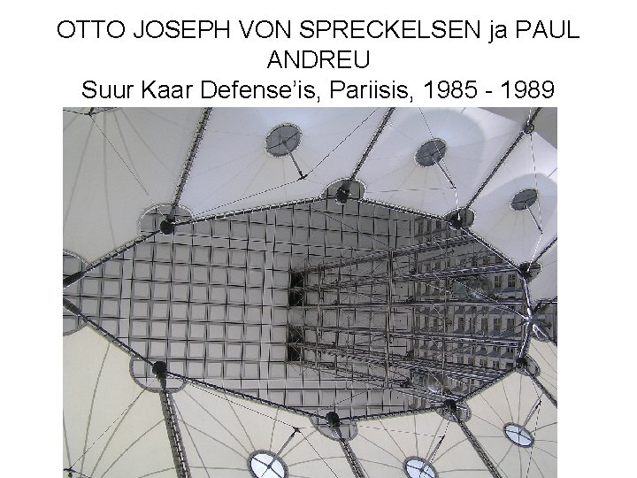 OTTO JOSEPH VON SPRECKELSEN ja PAUL ANDREU Suur Kaar Defense’is, Pariisis, 1985 - 1989