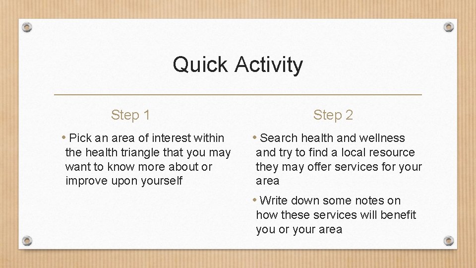 Quick Activity Step 1 • Pick an area of interest within the health triangle Quick Activity Step 1 • Pick an area of interest within the health triangle