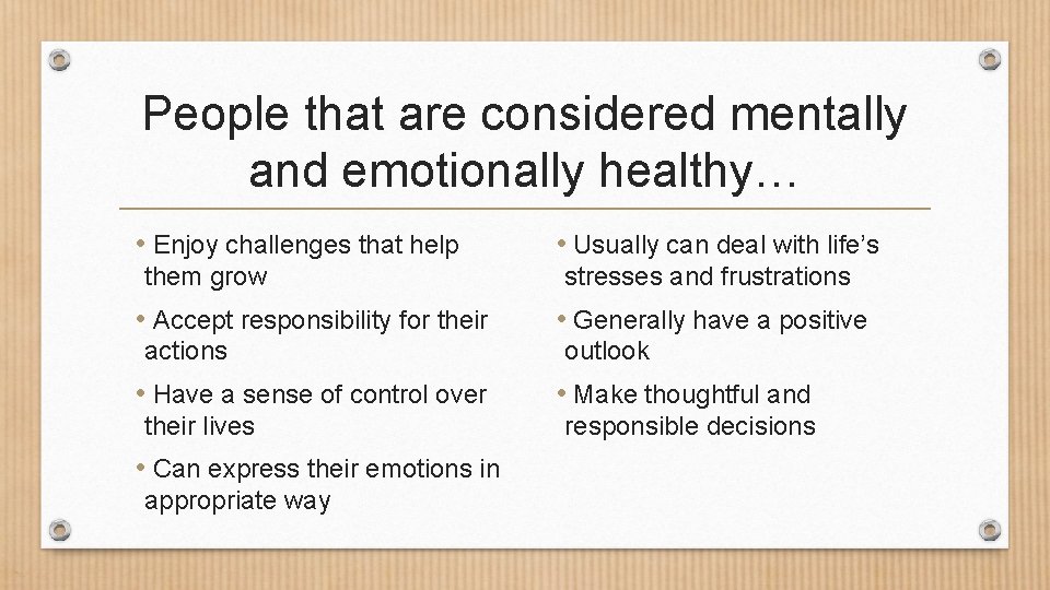 People that are considered mentally and emotionally healthy… • Enjoy challenges that help them People that are considered mentally and emotionally healthy… • Enjoy challenges that help them