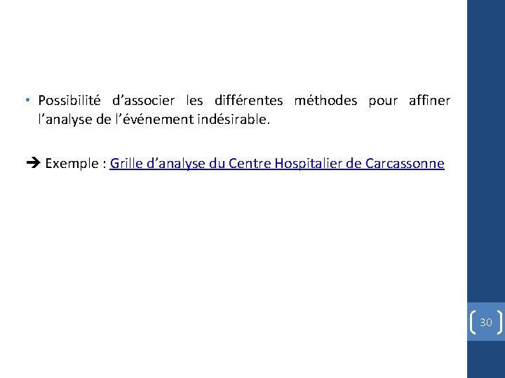  • Possibilité d’associer les différentes méthodes pour affiner l’analyse de l’événement indésirable. Exemple